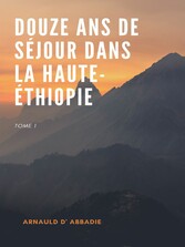 Douze Ans de Séjour dans la Haute-Éthiopie