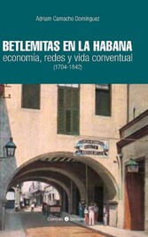 Betlemitas en La Habana: economía, redes y vida conventual (1704-1842)