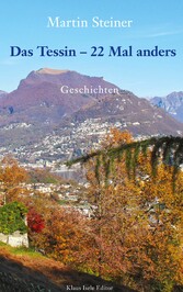 Das Tessin - 22 Mal anders