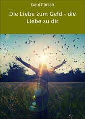 Die Liebe zum Geld - die Liebe zu dir