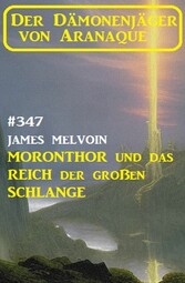 Moronthor und das Reich der großen Schlange: Der Dämonenjäger von Aranaque 347