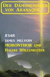 Moronthor und ?Halias Höllenreiter: Der Dämonenjäger von Aranaque 348