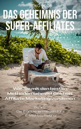 Das Geheimnis der Super Affiliates