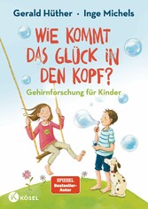 Wie kommt das Glück in den Kopf?