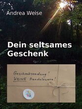 Dein seltsames Geschenk