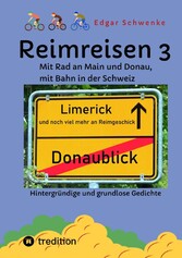 Reimreisen 3 - Von Ortsnamen und Ortsansichten zu hintergründigen und grundlosen Gedichten mit Sprachwitz