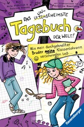 Das ungeheimste Tagebuch der Welt!, Band 5: Wie mein durchgeknallter Bruder meine Klassenlehrerin verschwinden ließ ...