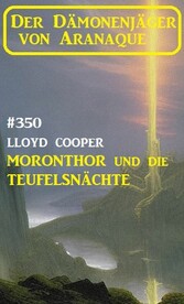 Moronthor und die ?Teufelsnächte: Der Dämonenjäger von Aranaque 350