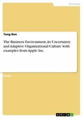 The Business Environment, its Uncertainty and Adaptive Organizational Culture with examples from Apple Inc.