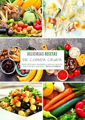 Deliciosas recetas de comida cruda