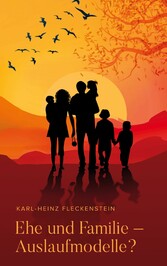 EHE UND FAMILIE - AUSLAUFMODELLE?