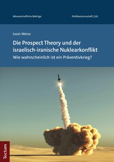 Die Prospect Theory und der israelisch-iranische Nuklearkonflikt