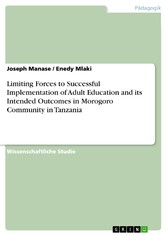 Limiting Forces to Successful Implementation of Adult Education and its Intended Outcomes in Morogoro Community in Tanzania