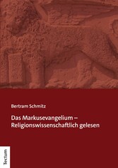 Das Markusevangelium - Religionswissenschaftlich gelesen