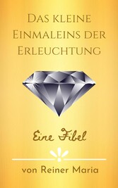 Das kleine Einmaleins der Erleuchtung