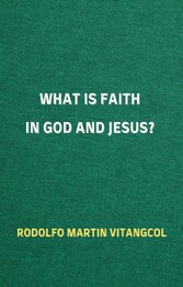 What is Faith in God and Jesus?