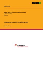 Lobbyismus und Ethik, ein Widerspruch?