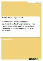 Internationale Rekrutierung von akademischen Nachwuchskräften - eine empirische Analyse der Internetauftritte von deutschen Unternehmen aus dem Mittelstand