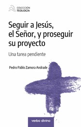 Seguir a Jesús, el Señor, y proseguir su proyecto