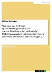 Wie trägt der KVP zum Qualitätsmanagement in der Automobilindustrie bei und welche Differenzen ergeben sich zwischen Theorie und Praxis am Beispiel der Volkswagen AG?