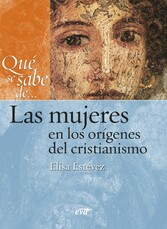 Qué se sabe de... Las mujeres en los orígenes del cristianismo