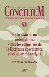 En la pista de un orden sólido. Sobre los comienzos de la Escritura apocalíptica en el judaísmo antiguo. Concilium 356 (2014)