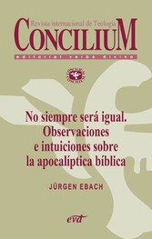 No siempre será igual. Observaciones e intuiciones sobre la apocalíptica bíblica. Concilium 356 (2014)