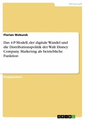 Das 4-P-Modell, der digitale Wandel und die Distributionspolitik der Walt Disney Company. Marketing als betriebliche Funktion