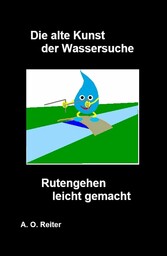 Die alte Kunst der Wassersuche - Rutengehen leicht gemacht