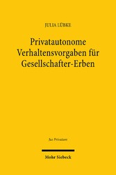 Privatautonome Verhaltensvorgaben für Gesellschafter-Erben