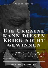 DIE UKRAINE KANN DIESEN KRIEG NICHT GEWINNEN