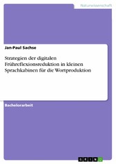 Strategien der digitalen Frühreflexionsreduktion in kleinen Sprachkabinen für die Wortproduktion