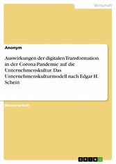 Auswirkungen der digitalen Transformation in der Corona-Pandemie auf die Unternehmenskultur. Das Unternehmenskulturmodell nach Edgar H. Schein