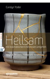 Heilsam mit traumatischen Erlebnissen umgehen