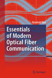 Essentials of Modern Optical Fiber Communication