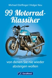 99 Motorrad-Klassiker, von denen Sie nie wieder absteigen wollen