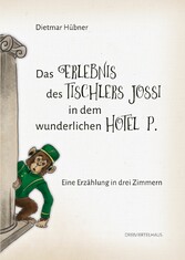 Das Erlebnis des Tischlers Jossi in dem wunderlichen Hotel P.