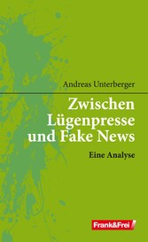 Zwischen Lügenpresse und Fake News