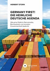 Germany first! Die heimliche deutsche Agenda