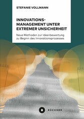 Innovationsmanagement unter extremer Unsicherheit