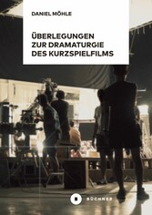 Überlegungen zur Dramaturgie des Kurzspielfilms