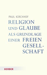 Religion und Glaube als Grundlage einer freien Gesellschaft