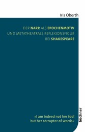 Der Narr als Epochenmotiv und metatheatrale Reflexionsfigur bei Shakespeare