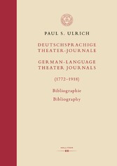 Deutschsprachige Theater-Journale / German-Language Theater Journals (1772-1918)