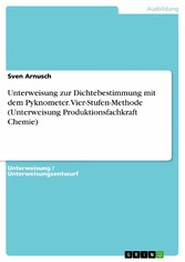 Unterweisung zur Dichtebestimmung mit dem Pyknometer. Vier-Stufen-Methode (Unterweisung Produktionsfachkraft Chemie)