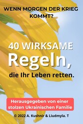 Wenn morgen der Krieg kommt?      40 wirksame Regeln, die Ihr Leben retten.