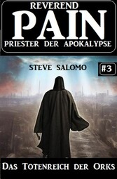 Das Totenreich der Orks: Reverend Pain 3: Priester der Apokalypse