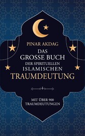 Das große Buch der spirituellen islamischen Traumdeutung