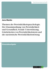 Themen der Persönlichkeitspsychologie. Der Zusammenhang von Persönlichkeit und Gesundheit, Soziale Unterstützung, Gütekriterien von Persönlichkeitstests und die narzisstische Persönlichkeitsstörung