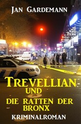 Trevellian und die Ratten der Bronx: Kriminalroman